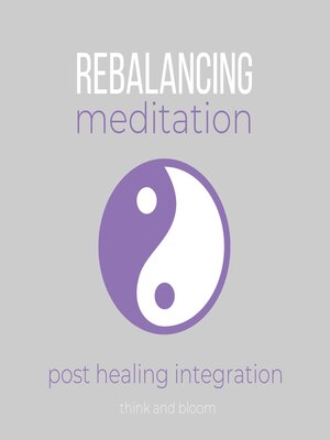 cover image of Rebalancing Meditation--post healing integration